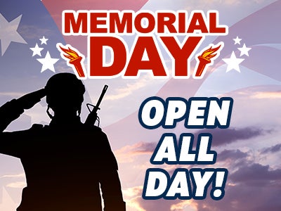 Memorial Day. Open All Day!
